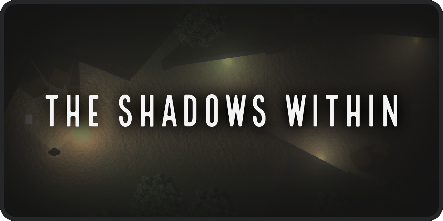 The Shadows Within Final Project Game /the-shadows-within/featured-image.png